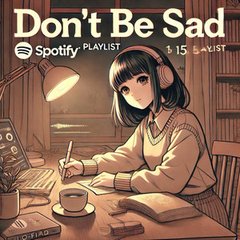 Dont be sad : Lo-fi Chillhop Lo-fi Hip Hop Chillwave Indie Lo-fi Lo-fi Beats
